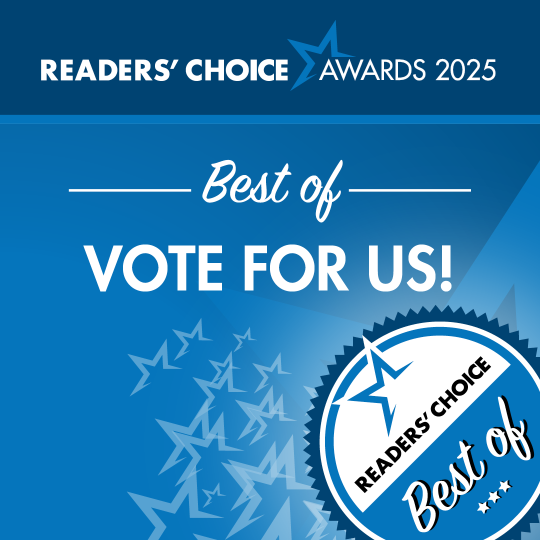 Please vote for us on the 2025 Reader’s Choice Awards!